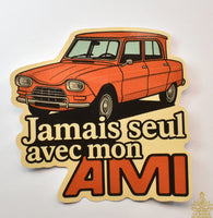 Vintage Citroën AMI 6 AMI 8 sticker – “Never alone with my AMI”